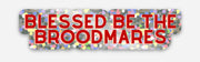 Blessed be the Broodmares glitter sticker